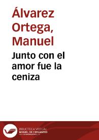 Portada:Junto con el amor fue la ceniza / Manuel Álvarez Ortega