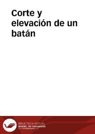 Corte y elevación de un batán | Biblioteca Virtual Miguel de Cervantes