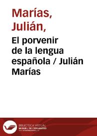 El porvenir de la lengua española / Julián Marías | Biblioteca Virtual Miguel de Cervantes