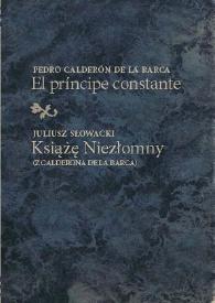 Portada:El príncipe constante = Ksiaze Niezlomny (z Calderona de la Barca) / Pedro Calderón de la Barca ; edición bilingüe, introducción y notas de Beata Baczyńska