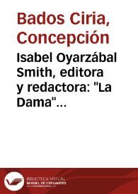Portada:Isabel Oyarzábal Smith, editora y redactora: \"La Dama\" y \"La Dama y la vida ilustrada\" (1907-1911) / Concepción Bados Ciria