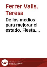 Portada:De los medios para mejorar el estado. Fiesta, literatura y sociedad cortesana en tiempos de \"El Quijote\" / Teresa Ferrer Valls
