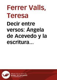 Portada:Decir entre versos: Ángela de Acevedo y la escritura femenina en el Siglo de Oro / Teresa Ferrer Valls