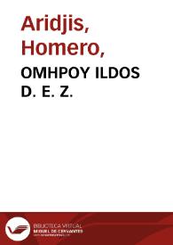 OMHPOY  ILDOS D. E. Z. = Homeri Iliados liber quartus, quintus, sextus | Biblioteca Virtual Miguel de Cervantes