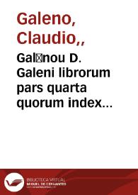 Portada:Galēnou D. Galeni librorum pars quarta quorum index VIII pagina continetur