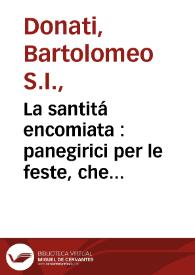 Portada:La santitá encomiata : panegirici per le feste, che corrono in tutto l'anno...  / opera del Padre Bartolomeo Donati... ; divisa in due tomi : [tomo I]