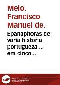 Portada:Epanaphoras de varia historia portugueza ... em cinco relaçoens de sucesos pertenecientes a este reyno... / por Don Francisco Manuel