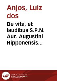 Portada:De vita, et laudibus S.P.N. Aur. Augustini Hipponensis episcopi, et Ecclesiae doctoris eximii, libri sex / authore P. F. Ludovico de Angelis...