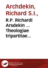 Portada:R.P. Richardi Arsdekin ... Theologiae tripartitae tomus secundus, in duas partes  divisus...