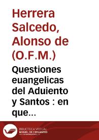 Portada:Questiones euangelicas del Aduiento y Santos : en que se declaran las dificultades de los Euangelios...  / por ... Alonso de Herrera...