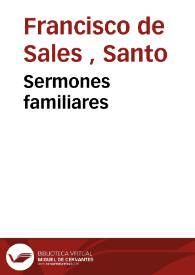 Portada:Sermones familiares / compuestos por S. Francisco de Sales... ; traducidos del idioma  francès al español por Don Florian de Anison... ; tomo primero.