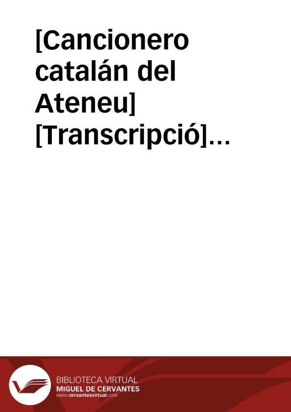 [Cancionero catalán del Ateneu] [Transcripció] [Fragmentari] | Biblioteca Virtual Miguel de Cervantes
