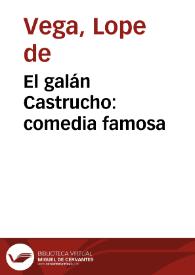 Portada:El galán Castrucho: comedia famosa / Félix Lope de Vega Carpio; edición de Julián Molina