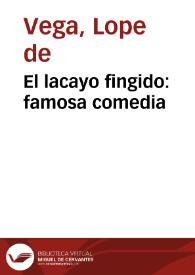Portada:El lacayo fingido: famosa comedia / Félix Lope de Vega Carpio; edición de Irina Ionescu