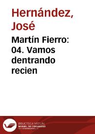 Martín Fierro: 04. Vamos dentrando recien / José Hernández ; adaptación fonográfica del texto original por Francisco Petrecca | Biblioteca Virtual Miguel de Cervantes