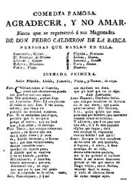 Portada:Agradecer, y no amar. Fiesta que se representó á sus Magestades / de Don Pedro Calderon de la Barca