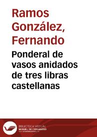 Portada:Ponderal de vasos anidados de tres libras castellanas / Fernando Ramos González