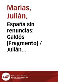 Portada:España sin renuncias: Galdós [Fragmento] / Julián Marías