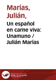 Portada:Un español en carne viva: Unamuno / Julián Marías