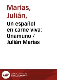 Más información sobre Un español en carne viva: Unamuno / Julián Marías
