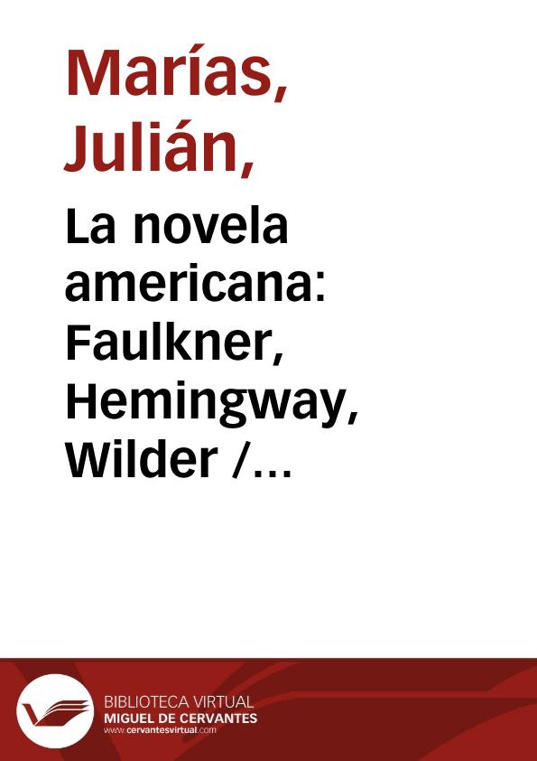 La novela americana: Faulkner, Hemingway, Wilder / Julián Marías | Biblioteca Virtual Miguel de Cervantes