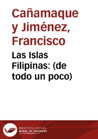 Portada:Las Islas Filipinas: (de todo un poco) / Francisco Cañamaque
