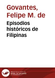 Portada:Episodios históricos de Filipinas / por el Excmo. é Ilmo. Señor D. Felipe M.ª Govantes