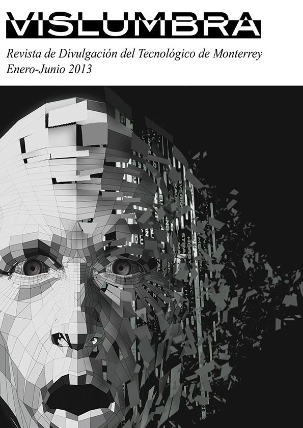 Vislumbra : Revista de Divulgación del Tecnológico de Monterrey. Año 1, núm. 1, enero-junio 2013 | Biblioteca Virtual Miguel de Cervantes