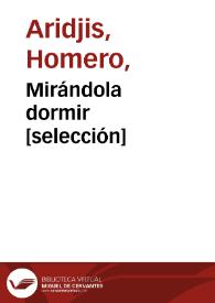 Mirándola dormir [selección] / Homero Aridjis | Biblioteca Virtual Miguel de Cervantes