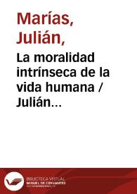 Portada:La moralidad intrínseca de la vida humana / Julián Marías