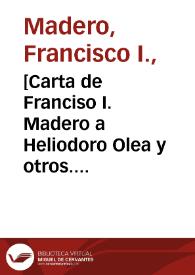 Portada:[Carta de Franciso I. Madero a Heliodoro Olea y otros. Hacienda de Bustillos (Chihuahua), 3 de abril de 1911]