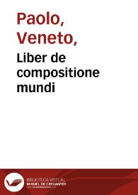 Liber de compositione mundi / Excelle[n]tissimi viri Pauli Veneti ... | Biblioteca Virtual Miguel de Cervantes