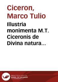 Portada:Illustria monimenta M.T. Ciceronis de Divina natura [et] divinatione / a Petro Marso reco[n]cinata, castigata [et] enarrata.