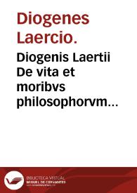 Portada:Diogenis Laertii De vita et moribvs philosophorvm libri X : cum indice locupletissimo.