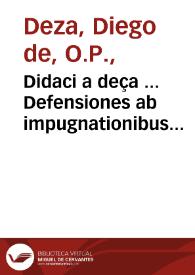 Portada:Didaci a deça ... Defensiones ab impugnationibus magistri Nicholai d lyra magistriq[ue] Mathie p[er]pugnatoris sui in postillis no[n]nullis super biblia[que] contra sanctum Thomam