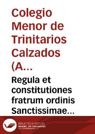 Regula et constitutiones fratrum ordinis Sanctissimae Trinitatis Redemptionis Captiuorum | Biblioteca Virtual Miguel de Cervantes