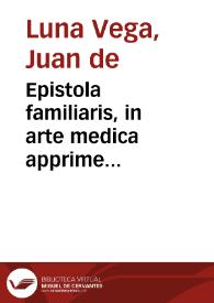 Portada:Epistola familiaris, in arte medica apprime necessaria, de venae sectione, in morbi statu / ad clarissimum ... Ioannem de Luna Vega ...