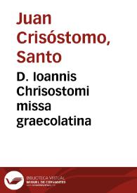 Portada:D. Ioannis Chrisostomi missa graecolatina / D. Erasmo Rotrodamo interprete