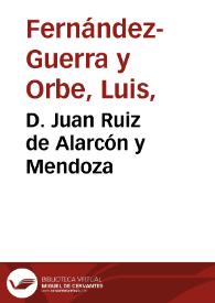 Portada:D. Juan Ruiz de Alarcón y Mendoza / Luis Fernández-Guerra y Orbe