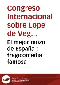 Portada:El mejor mozo de España : tragicomedia famosa / de Lope de Vega Carpio
