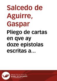 Portada:Pliego de cartas en qve ay doze epistolas escritas a personas de diferentes estados y officios / por ... Gaspar Salzedo de Aguirre 