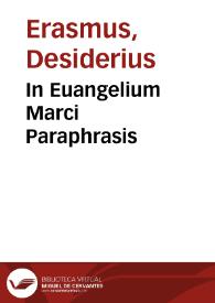 Portada:In Euangelium Marci Paraphrasis / per D. Erasmum Reterodamu[m] nunc recens & nata & formulis excusa 