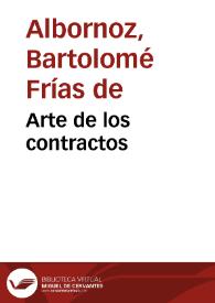 Portada:Arte de los contractos / compuesto por Bartolome de Albornoz estudiante de Talavera