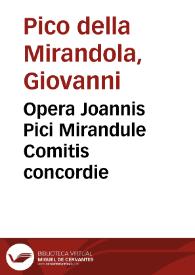 Opera Joannis Pici Mirandule Comitis concordie