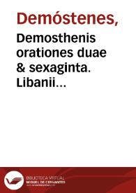 Portada:Demosthenis orationes duae & sexaginta. Libanii sophistae in eas ipsas orationes argumenta. Vita Demosthenis / per Libanium. Eiusdem uita Plutarchum