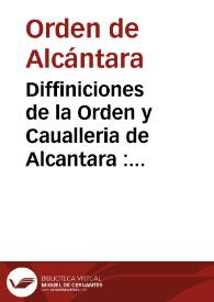 Portada:Diffiniciones de la Orden y Caualleria de Alcantara : con relacion de su orige[n] y de los maestres q[ue] vuo en ella.