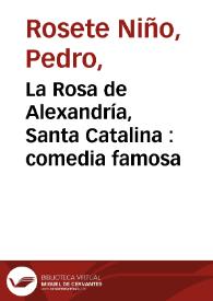 Portada:La Rosa de Alexandría, Santa Catalina : comedia famosa / de Don Pedro Rosete Niño 