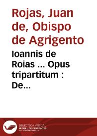 Portada:Ioannis de Roias ... Opus tripartitum : De successionibus, De H[a]ereticis & Singularia in fidei fauorem ...