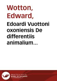 Portada:Edoardi Vuottoni oxoniensis De differentiis animalium libri decem ...