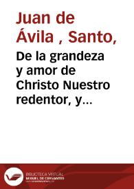 Portada:De la grandeza y amor de Christo Nuestro redentor, y como deue ser principal materia de oracion : sacado de las obras del V.P. Iuan de Auila